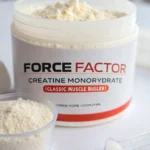 FORCE FACTOR Creatine Monohydrate (Classic muscle builder) Guide